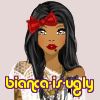 bianca-is-ugly